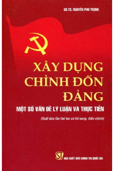 Sách Xây dựng chỉnh đốn đảng một số vấn đề lý luận thực tiễn (NXB Chính trị QG)