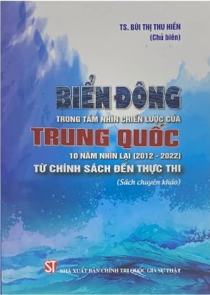 Sách Biển Đông trong tầm nhìn chiến lược của Trung Quốc 10 năm nhìn lại (2012 – 2022) từ chính sách đến thực thi